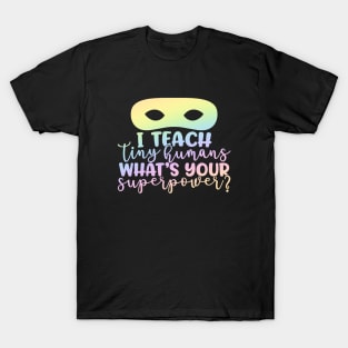 Whats your super power - funny teacher joke/pun T-Shirt